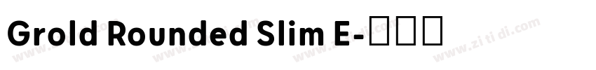 Grold Rounded Slim E字体转换